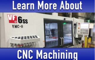 The words “Learn More About” at the top of an image in white text with a blue background and then “CNC Machining” at the bottom of the image with white text over a blue background. In the center is a picture of the outside of a CNC machine. Front doors are closed with a computer programming panel mounted to the side.