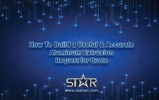 A dark to light blue gradient background with a graphic overlay of glowing circuit board lines. The text in the center of the image reads “How to Build a Useful & Accurate Aluminum Extrusion Request for Quote.” Below the title is the Star logo with www.starext.com directly below the logo.